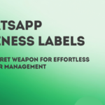 WhatsApp Business Labels: Your Secret Weapon for Effortless Customer Management WhatsApp Business Labels
